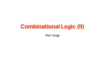 Combinational Logic (II)  Prof. Usagi  Recap: Combinational v.s. sequential logic  Combinational