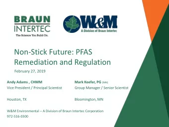 Remediation and Regulation  February 27, 2019  Andy Adams , CHMM Mark Keefer, PG (MN)  Vice