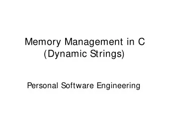 (Dynamic Strings) Personal Software Engineering Memory Organization    The call stack grows from