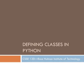 PYTHON CSSE 120  Rose Hulman Institute of Technology  Final Exam Facts  Date: Monday, May 24,