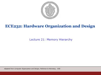 ECE232: Hardware Organization and Design  Lecture 21: Memory Hierarchy Adapted from Computer