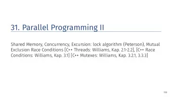 31. Parallel Programming II  Shared Memory, Concurrency, Excursion: lock algorithm (Peterson),