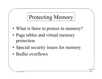 Protecting Memory  What is there to protect in memory?  Page tables and virtual memory