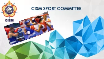 CISM SPORT COMMITTEE  CISM Sport Committee  BOARD  MEMBERS  DEVELOPMENT  COMPETITION  CISM Sport