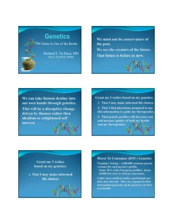 The Genie Is Out of the Bottle  Richard E. Ya Deau, MD  FACS, FACHCE (HON)  23andme  Your genetic