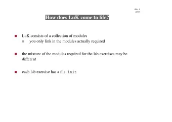 How does LuK come to life?  LuK consists of a collection of modules  you only link in the modules
