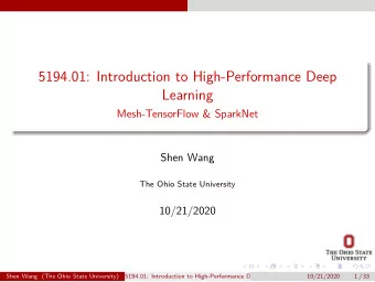 5194.01: Introduction to High-Performance Deep  Learning  Mesh-TensorFlow &amp; SparkNet  Shen Wang