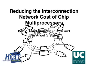 Reducing the Interconnection  Network Cost of Chip  Multiprocessors Pablo Abad , Valentn Puente