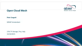 Open Cloud Mesh  Peter Szegedi  GANT Amsterdam  17th TF-Storage, Pisa, Italy  14/10/2015 Networks