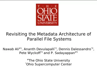 Revisiting the Metadata Architecture of  Parallel File Systems Nawab Ali #1 , Ananth Devulapalli *2
