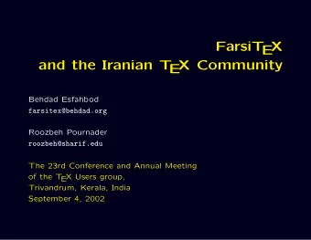 FarsiT  X  E  and the Iranian T  X Community  E  Behdad Esfahbod  farsitex@behdad.org  Roozbeh