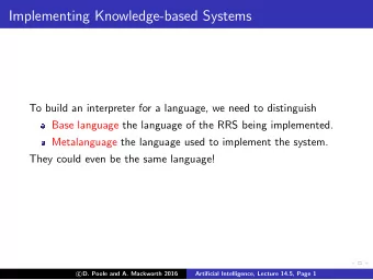 Implementing Knowledge-based Systems  To build an interpreter for a language, we need to