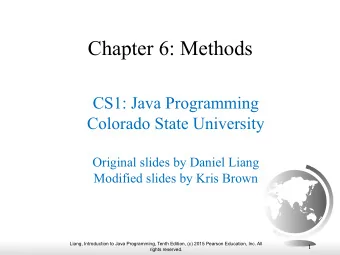 Chapter 6: Methods  CS1: Java Programming  Colorado State University  Original slides by Daniel