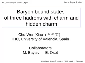 Baryon bound states  of three hadrons with charm and  hidden charm Chu-Wen Xiao  (