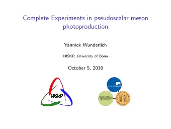Complete Experiments in pseudoscalar meson  photoproduction  Yannick Wunderlich  HISKP, University