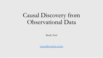Causal Discovery from  Observational Data  Brady Neal  causalcourse.com  What if we dont have