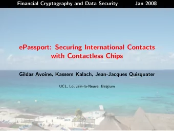 ePassport: Securing International Contacts  with Contactless Chips  Gildas Avoine, Kassem Kalach,