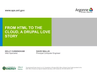FROM HTML TO THE  CLOUD, A DRUPAL LOVE  STORY  KELLY CUNNINGHAM  DAVID WALLIS  Web Specialist