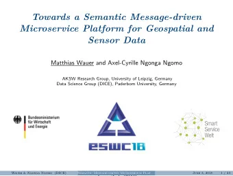 Towards a Semantic Message-driven  Microservice Platform for Geospatial and  Sensor Data  Matthias
