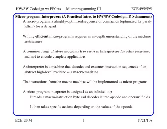 HW/SW Codesign w/ FPGAs  Microprogramming III  ECE 495/595  Micro-program Interpreters (A Practical
