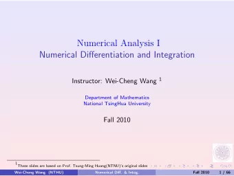Numerical Analysis I  Numerical Differentiation and Integration Instructor: Wei-Cheng Wang 1