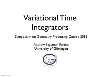 Variational Time  Integrators  Symposium on Geometry Processing Course 2015  Andrew Sageman-Furnas