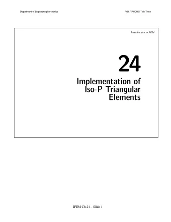 24  Implementation of  Iso-P Triangular  Elements  IFEM Ch 24  Slide 1  Department of