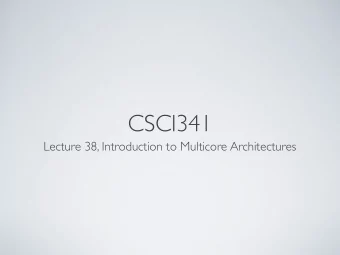 CSCI341  Lecture 38, Introduction to Multicore Architectures  GOAL: PERFORMANCE  Recall:  Power as