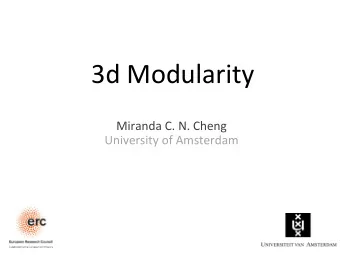 3d Modularity  Miranda C. N. Cheng  University of Amsterdam  Based on joint work with  What are the