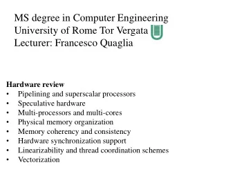 MS degree in Computer Engineering  University of Rome Tor Vergata  Lecturer: Francesco Quaglia