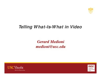 Telling What-Is-What in Video  Gerard Medioni  medioni@usc.edu  1  Tracking  Essential problem