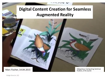 Augmented Reality  Ubiquitous Computing Seminar  Marc Fischer, 14.04.2015  FS2015, ETH Zurich