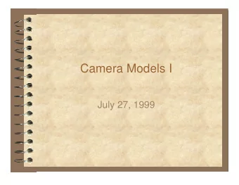 Camera Models I  July 27, 1999  Motivational Film  Card Trick  July 27, 1999  Logistics