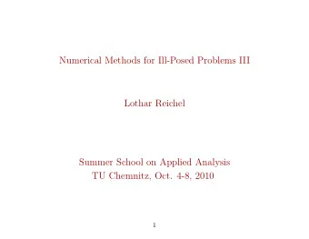 Numerical Methods for Ill-Posed Problems III  Lothar Reichel  Summer School on Applied Analysis  TU