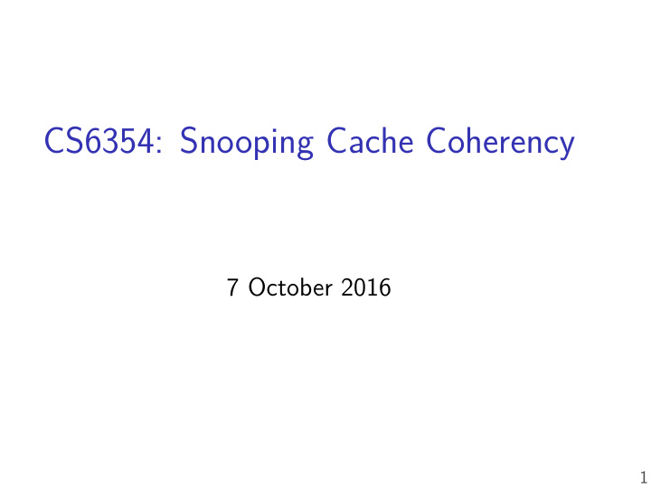 cs6354 snooping cache coherency