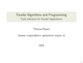 Parallel Algorithms and Programming  Fault tolerance for Parallel Applications  Thomas Ropars