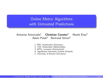 Online Metric Algorithms  with Untrusted Predictions Antonios Antoniadis 1 Christian Coester 2