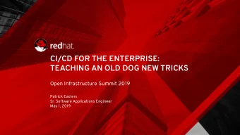 CI/CD FOR THE ENTERPRISE:  TEACHING AN OLD DOG NEW TRICKS  Open Infrastructure Summit 2019  Patrick