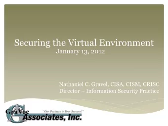 Securing the Virtual Environment  January 13, 2012  Nathaniel C. Gravel, CISA, CISM, CRISC Director