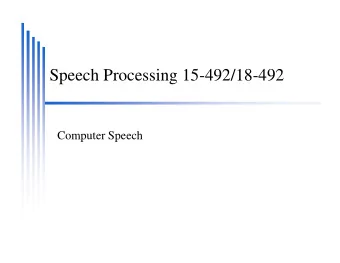 Speech Processing 15-492/18-492  Computer Speech  Analog to Digital  Speech (sound) is analog