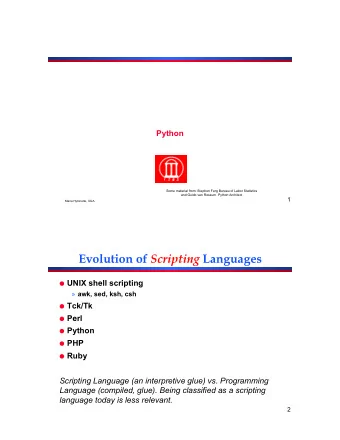 Evolution of Scripting Languages  UNIX shell scripting  awk, sed, ksh, csh  Tck/Tk  Perl