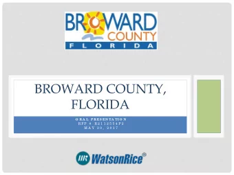BROWARD COUNTY,  FLORIDA  O R A L P R E S E N TA TI O N  R FP  #  R 2 1 1 2 5 5 4 P 2  M A Y  3 0 ,