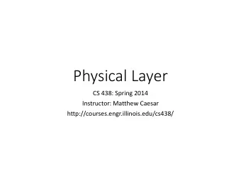 Physical Layer  CS 438: Spring 2014  Instructor: Matthew Caesar