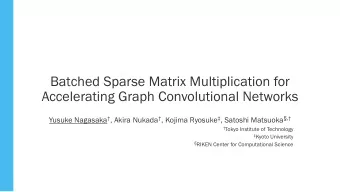 Batched Sparse Matrix Multiplication for  Accelerating Graph Convolutional Networks Yusuke Nagasaka
