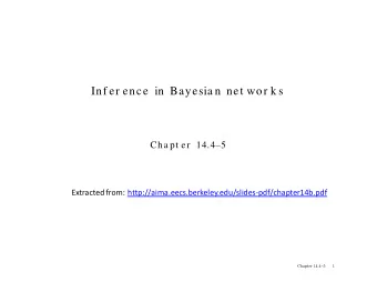 Inf er ence  in  Bayesia n  net wor k s Cha pt er   14.4  5  Extracted from: