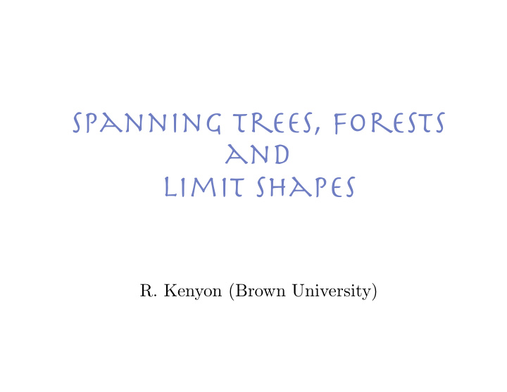 spanning trees forests and limit shapes