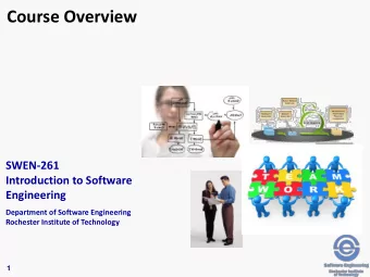 Course Overview  SWEN-261  Introduction to Software  Engineering  Department of Software