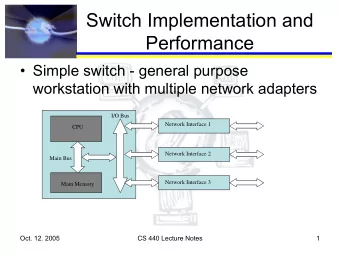 Switch Implementation and  Performance   Simple switch - general purpose  workstation with