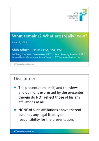 Disclaimer ! The%presenta6on%itself,%and%the%views%  and%opinions%expressed%by%the%presenter%