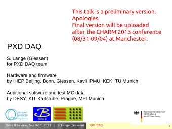 PXD DAQ  S. Lange (Giessen)  for PXD DAQ team  Hardware and firmware  by IHEP Beijing, Bonn,